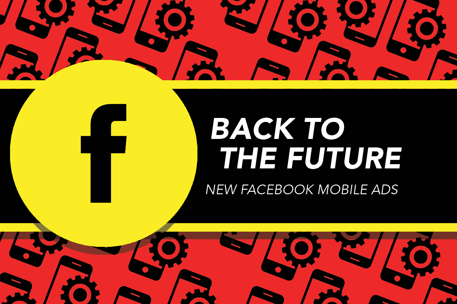 Back to the Future: Facebook Ads - BYK Blog
