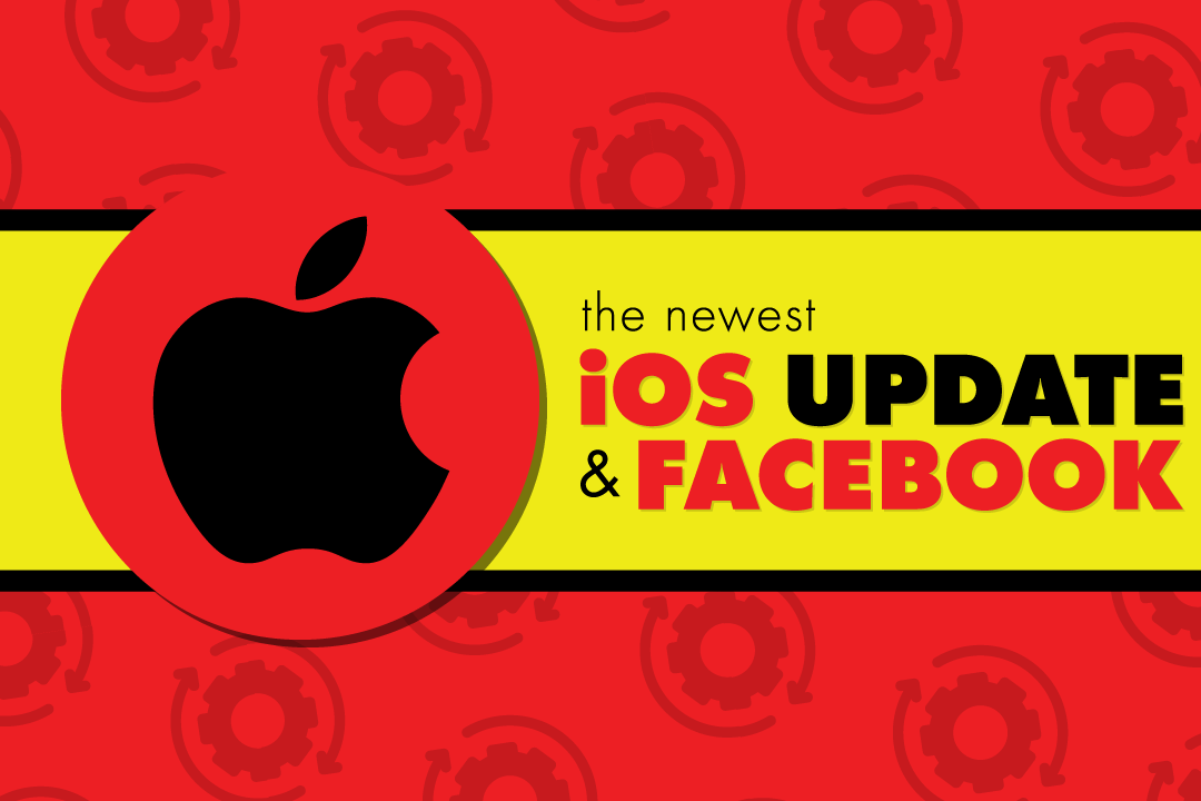 The Newest iOS Update and Facebook | BYK Digital Marketing