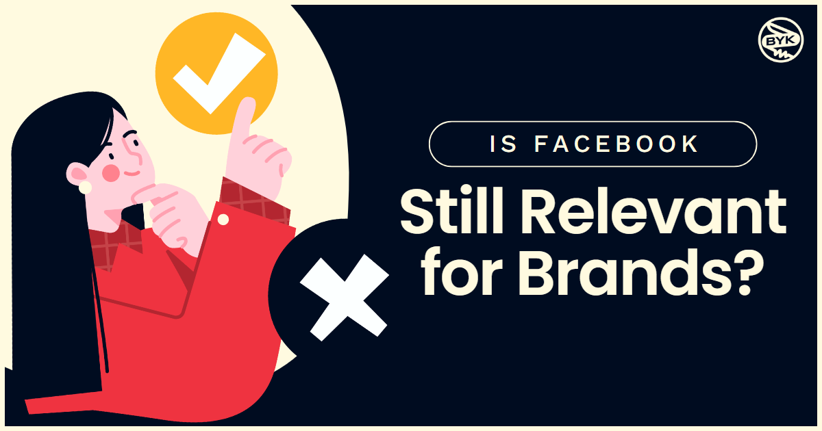 Is Facebook Still Relevant For Brands